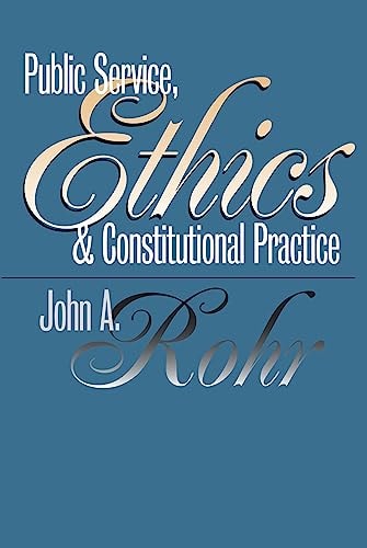Public Service, Ethics, and Constitutional Practice (Studies in Government & Public Policy)
