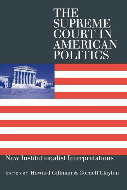 Supreme Court in American Politics: New Institutionalist Interpretations