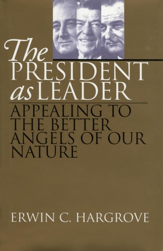 The President As Leader Appealing to the Better Angels of Our Nature