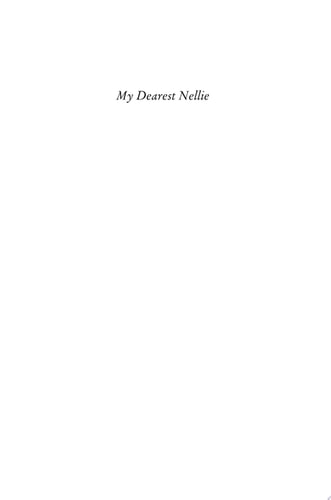 My Dearest Nellie The Letters of William Howard Taft to Helen Herron Taft, 1909–1912