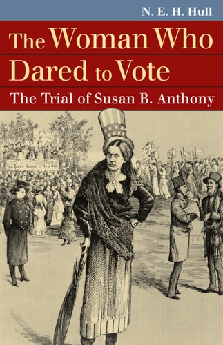 The Woman Who Dared to Vote The Trial of Susan B. Anthony