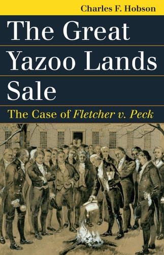 The Great Yazoo Lands Sale The Case of Fletcher V. Peck