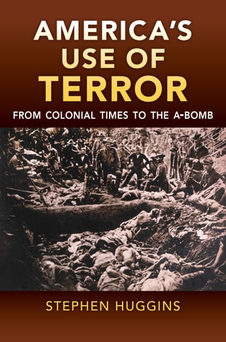America's Use of Terror From Colonial Times to the A-bomb