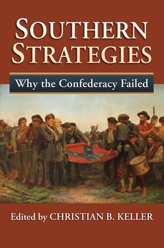 Southern Strategies Why the Confederacy Failed