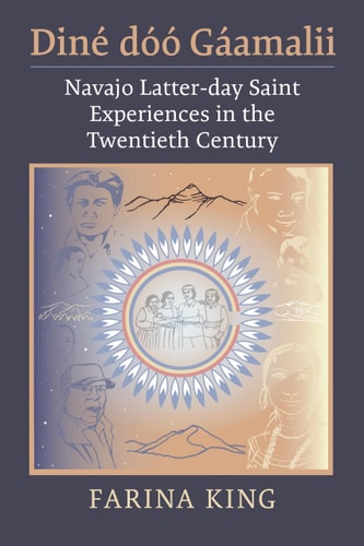 Diné dóó Gáamalii Navajo Latter-day Saint Experiences in the Twentieth Century