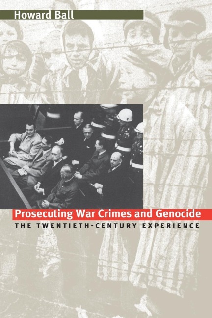 Prosecuting War Crimes and Genocide: The Twentieth-Century Experience