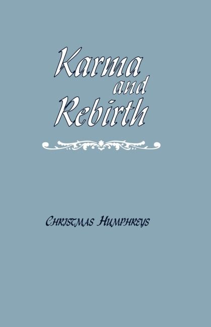 Karma and Rebirth: The Karmic Law of Cause and Effect