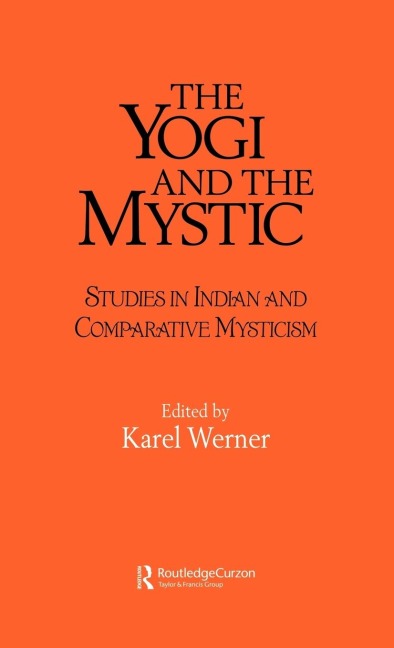The Yogi and the Mystic: Studies in Indian and Comparative Mysticism