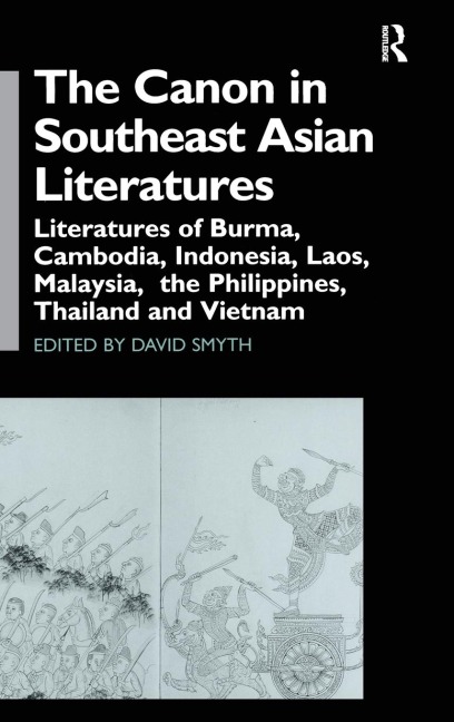 The Canon in Southeast Asian Literature: Literatures of Burma, Cambodia, Indonesia, Laos, Malaysia, Phillippines, Thailand and Vietnam