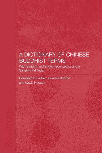 A Dictionary of Chinese Buddhist Terms: With Sanskrit and English Equivalents and a Sanskrit-Pali Index