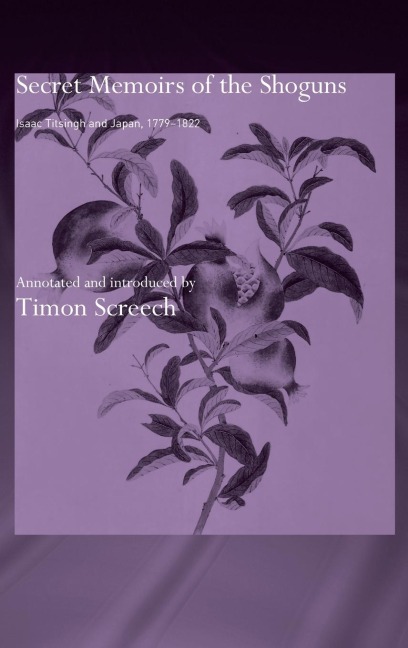 Secret Memoirs of the Shoguns: Isaac Titsingh and Japan, 1779-1822