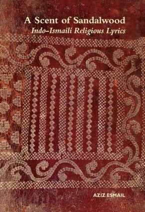 A Scent of Sandalwood: Indo-Ismaili Religious Lyrics