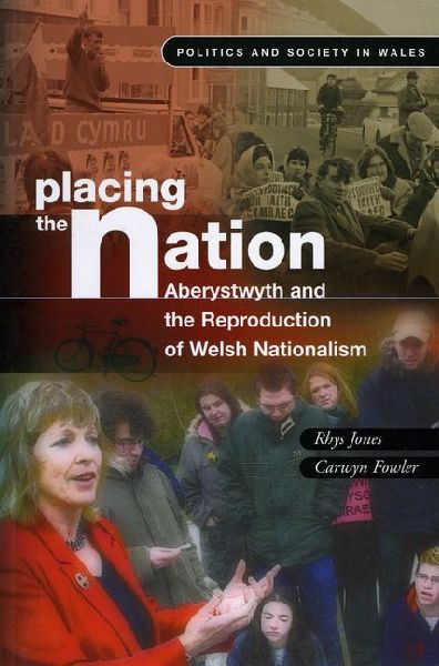 Placing the Nation: Aberystwyth and the Reproduction of Welsh Nationalism