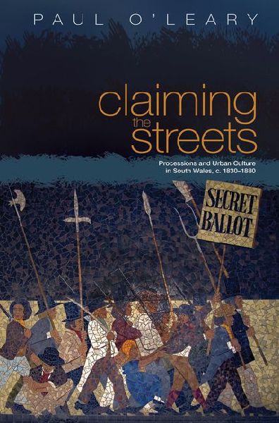 Claiming the Streets: Processions and Urban Culture in South Wales, C.1830-1880