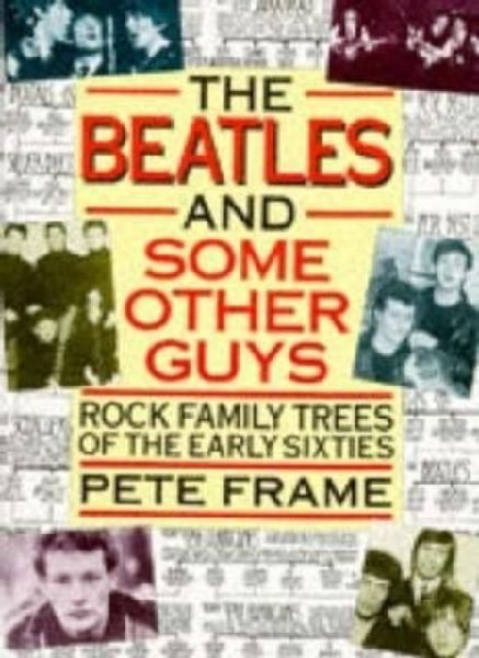 The Beatles and Some Other Guys: Rock Family Trees of the Sixties