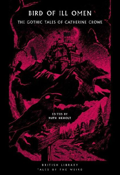 Bird of Ill Omen: The Gothic Tales of Catherine Crowe