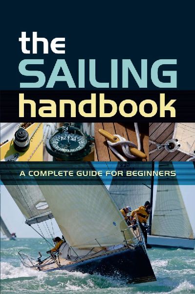 The Sailing Handbook: A Complete Guide for Beginners