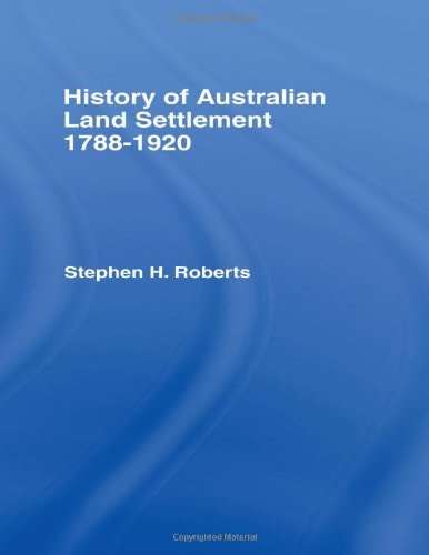 History of Australian Land Settlement, 1788-1920