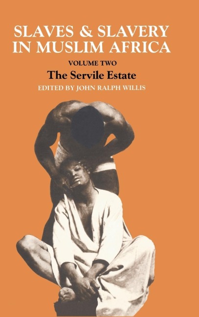 Slaves and Slavery in Africa: Volume Two: The Servile Estate