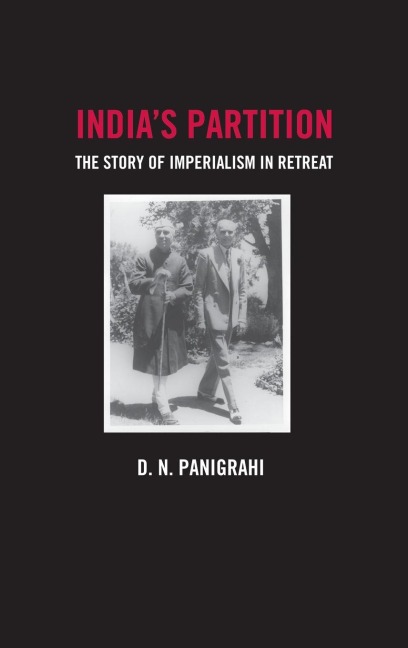 Indias Partition: The Story of Imperialism in Retreat