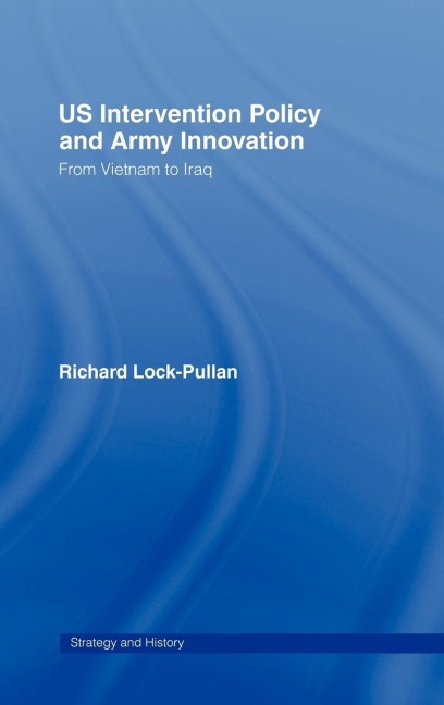 US Intervention Policy and Army Innovation: From Vietnam to Iraq