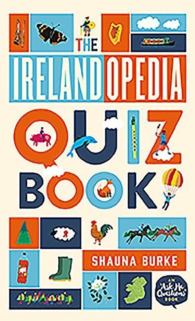 The Irelandopedia Quiz Book: An `Ask Me Questions Book