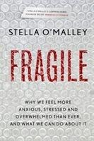 Fragile: Why we feel more anxious, stressed and overwhelmed than ever, and what we can do about it