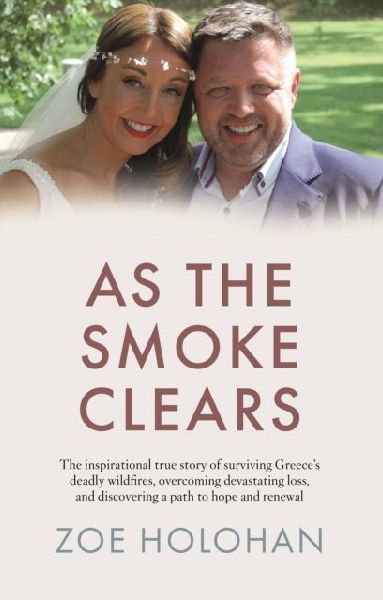 As the Smoke Clears: The inspirational true story of surviving Greeces deadly wildfires, overcoming devastating loss, and discovering a path to renewal