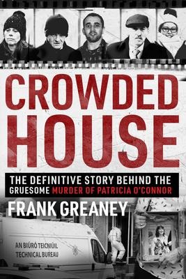 Crowded House: The definitive story behind the gruesome murder of Patricia OConnor