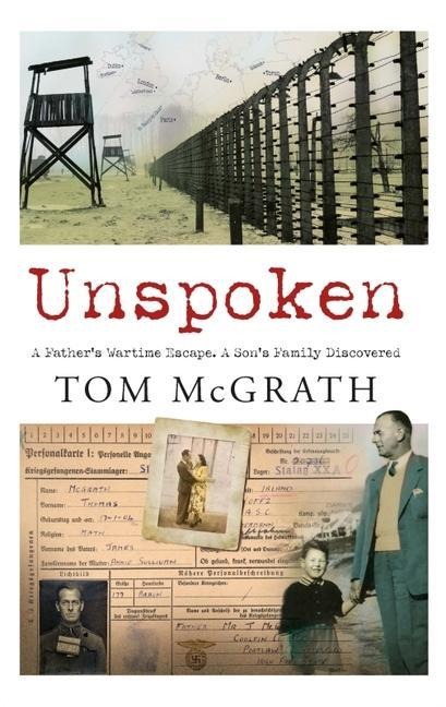 Unspoken: A Fathers Wartime Escape. A Sons Family Discovered