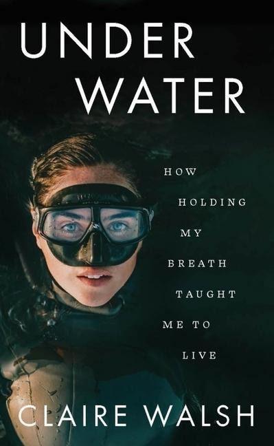 Under Water: How holding my breath taught me to live