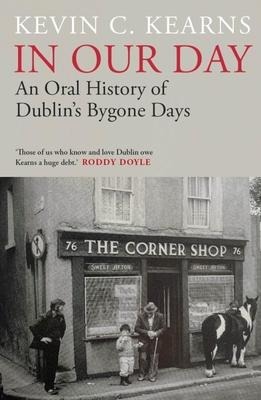 In Our Day: An Oral History of Dublin's Bygone Days
