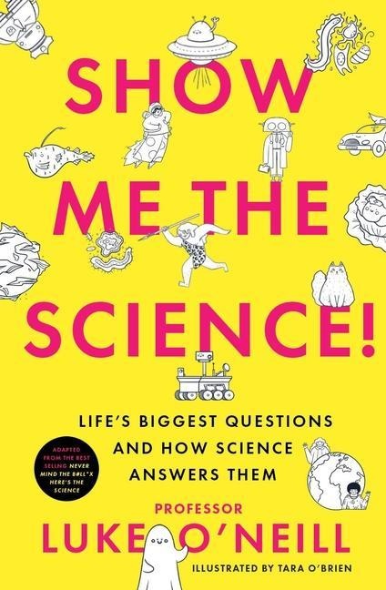 Show Me the Science: Lifes Biggest Questions and How Science Answers Them