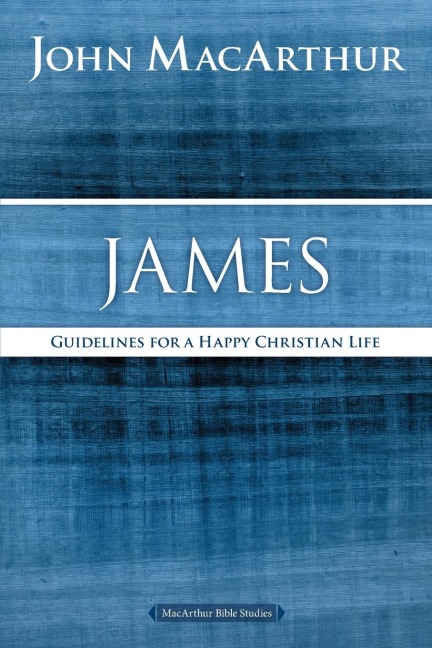 The James: Guidelines for a Happy Christian Life