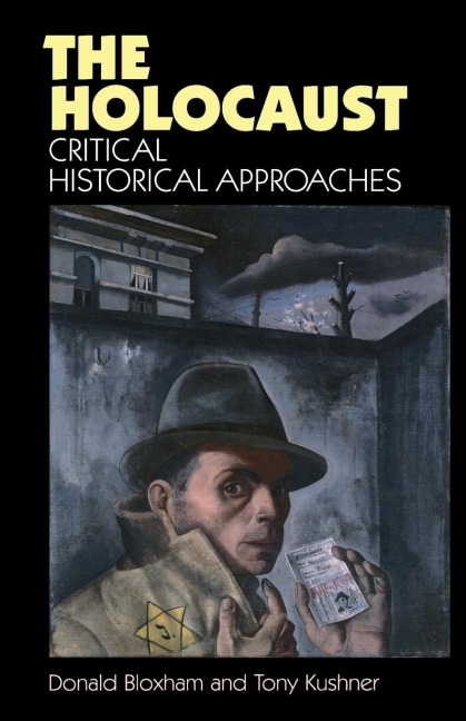 The Holocaust: Critical Historical Approaches