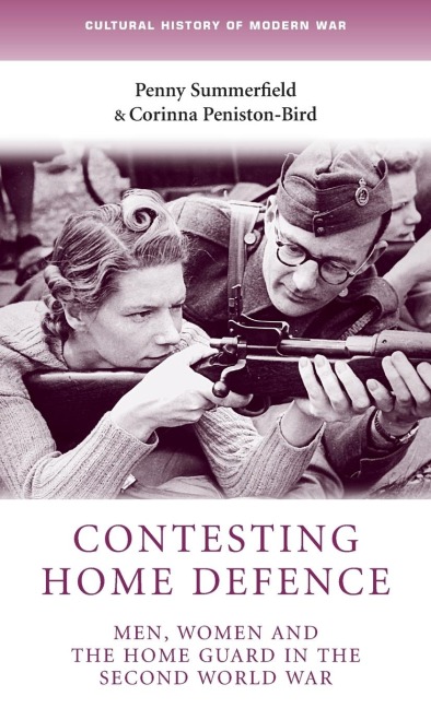 Contesting home defence: Men, women and the Home Guard in the Second World War