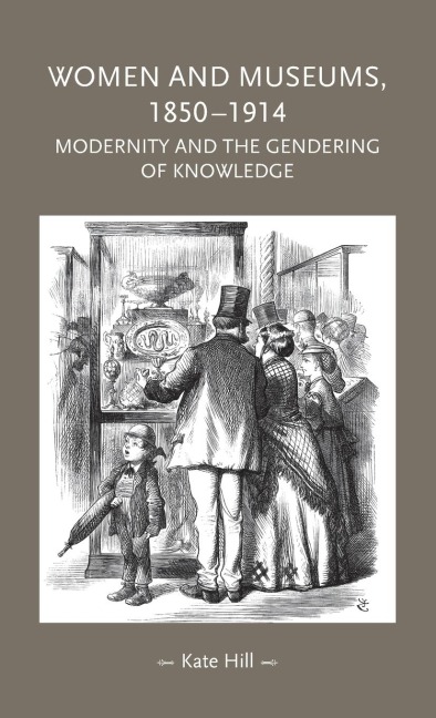 Women and museums, 1850-1914: Modernity and the gendering of knowledge