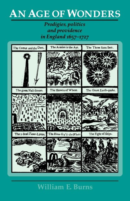 An age of wonders: Prodigies, politics and providence in England 1657-1727