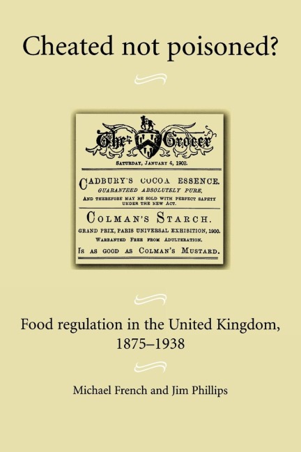 Cheated not poisoned?: Food regulation in the United Kingdom, 1875-1938