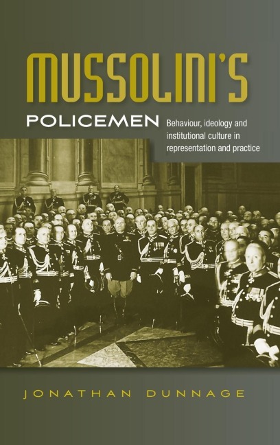 Mussolinis policemen: Behaviour, ideology and institutional culture in representation and practice