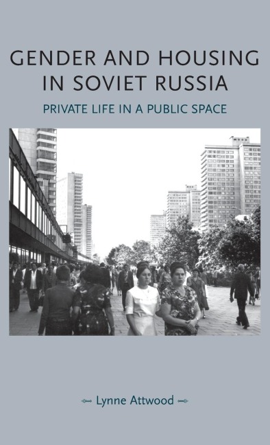 Gender and housing in Soviet Russia: Private life in a public space