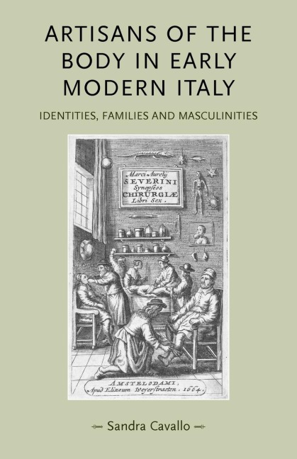 Artisans of the body in early modern Italy: Identities, families and masculinities