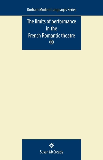 The limits of performance in the French Romantic theatre