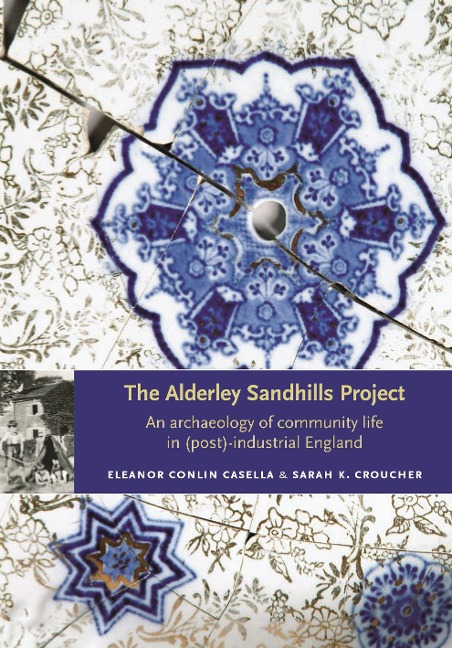 The Alderley Sandhills Project: An Archaeology of Community Life in (Post)-Industrial England
