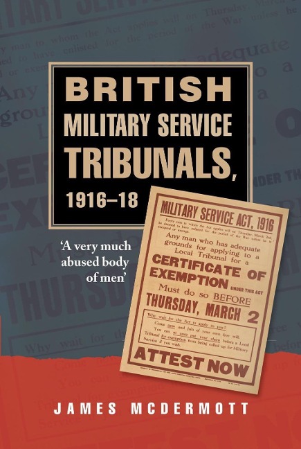 British Military Service Tribunals, 1916-18: A Very Much Abused Body of Men