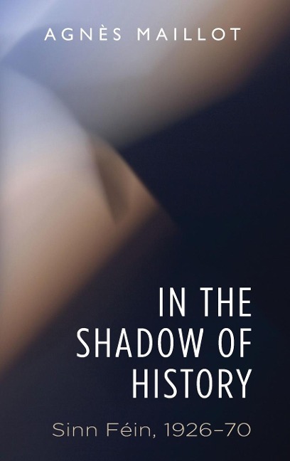 In the shadow of history: Sinn Féin 1926-70