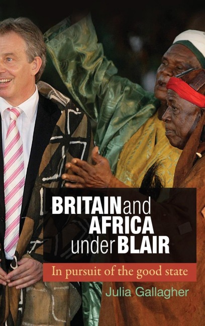 Britain and Africa Under Blair: In pursuit of the good state