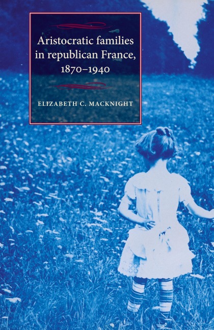 Aristocratic families in republican France, 1870-1940