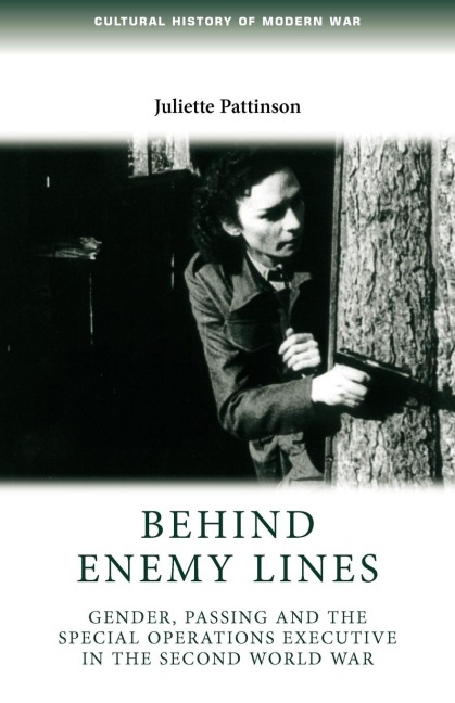 Behind enemy lines: Gender, passing and the Special Operations Executive in the Second World War
