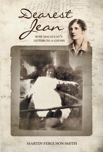 Dearest Jean: Rose Macaulays Letters to a Cousin
